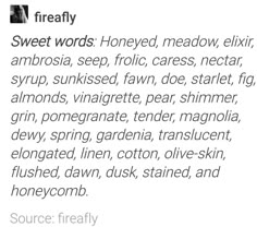 the words are written in black and white on a piece of paper that reads, sweet words honeyed, meadow, elixii, ambrosia,