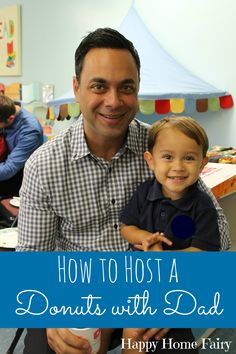 a man holding a child in his lap with the caption how to host a donuts with dad happy home party