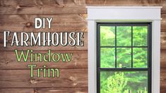 a window with the words diy farmhouse window trim on it next to a wooden wall