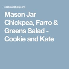 mason jar chickpea, faro and greens salad - cookie and tater