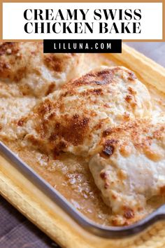 creamy swiss chicken bake in a baking pan with text overlay that reads, creamy swiss chicken bake