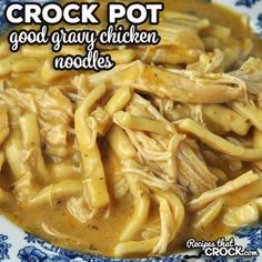 crock pot good gravy chicken noodles on a blue and white plate with the words crock pot good gravy chicken noodles