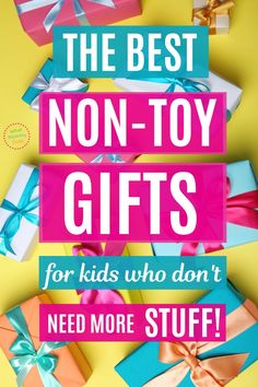 the best non - toy gifts for kids who don't need more stuff than toys