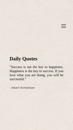 a quote that says, daily quotes success is not the key to happiness