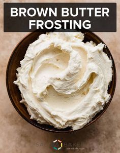 brown butter frosting in a bowl with the title above it that reads, how to make brown butter frosting