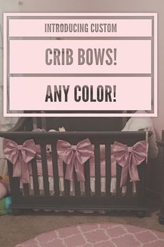 a baby crib with pink bows on it and the words, curb bows any color