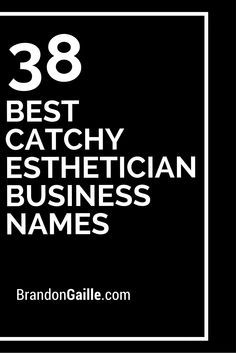 the words best catchy esthetician business names in white on a black background