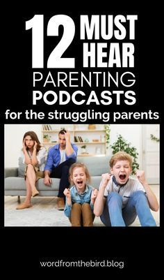 the cover of 12 must hear parenting podcasts for the struggling parents