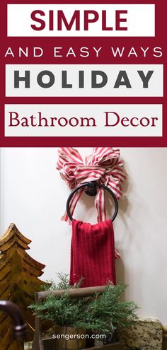 a bathroom decorated for christmas with the words simple and easy ways holiday bathroom decor