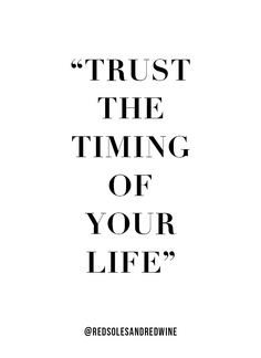 the words trust the time of your life are in black and white on a white background