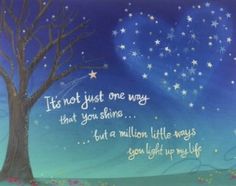 a card with a tree and stars in the sky, saying it is not just one way that you shine but a million little ways go light up life