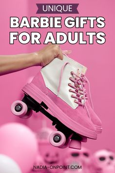 someone is holding their pink skateboard with the words unique barbie gifts for adults