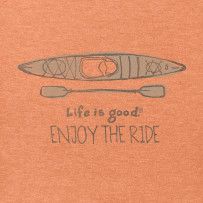 an orange shirt that says life is good, enjoy the ride with a kayak on it