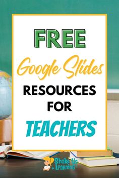 a sign with the words free google slides resources for teachers in front of a green chalkboard