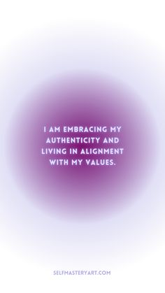 the words i am embracing my authenticity and living in alignment with my value