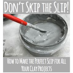 a red handled paint brush in a metal container with text that reads don't skip the slip how to make the perfect slip for all your clay projects