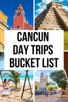 Images of the best places near Cancun Mexico. Text reads: Cancun Day Trips Bucket List Mexico Travel Itinerary, Mexico Christmas, Tulum Travel Guide, Mexico City Travel