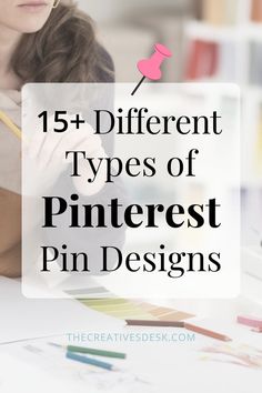 a woman sitting at a desk with the words, 15 different types of pin designs