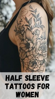 half sleeve tattoos for women with flowers and leaves on the back of her arm, in black