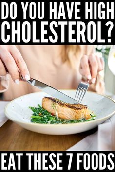 a woman is cutting into a piece of fish on a plate with the words do you have high cholesterol? eat these 7 foods