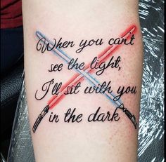 a tattoo saying when you can't see the light, i'm sit with you in the dark