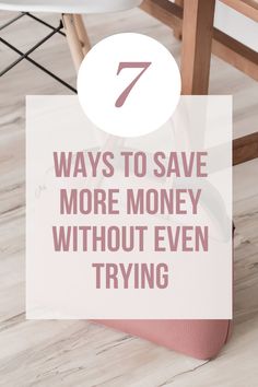 a pink purse with the words 7 ways to save more money without even trying on it