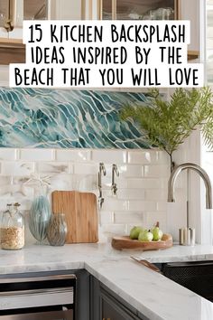 kitchen backsplash ideas inspired by the beach that you will love