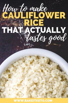 cauliflower rice in a white bowl with text overlay how to make cauliflower rice that actually tastes good