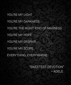 Sweetest Devotion by Adele #adelelyrics Adele Lyrics, Most Beautiful Love Quotes, Soulmate Love, Reasons I Love You, Soulmate Connection, Kindred Spirit, Soulmate Love Quotes, You Are My Life, Why I Love You