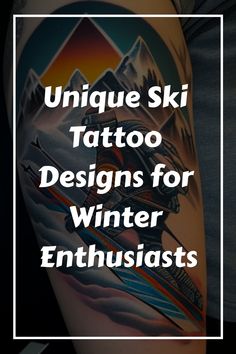 a tattoo with the words unique ski tattoo designs for winter enthusiasts