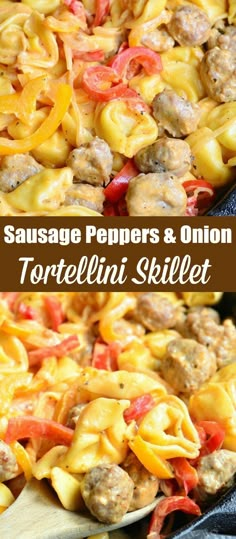 sausage peppers and onion tortelli skillet in a pan