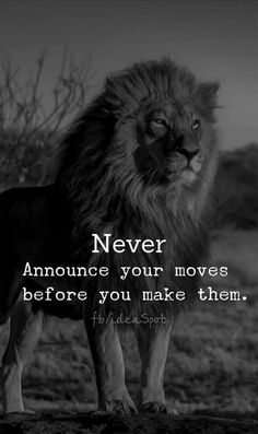 a lion standing on top of a field next to a quote that says never annunce your moves before you make them