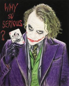 a drawing of the joker holding up a card that says, why so serious?