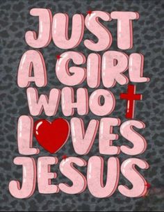 the text just a girl who loves jesus on a leopard print background with a red heart