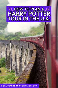 a train traveling over a bridge with the words how to plan a harry potter tour in the uk