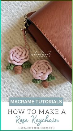 two pink flowers are attached to the handle of a brown purse with text overlay that reads, how to make a rose keychain