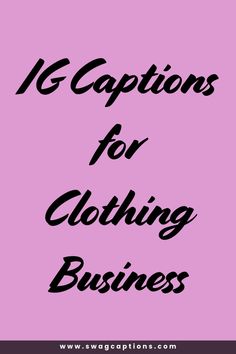 the words ig captions for clothing business are in black on a pink background