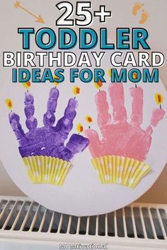 two handprints on a plate with the words 25 toddler birthday card ideas for mom