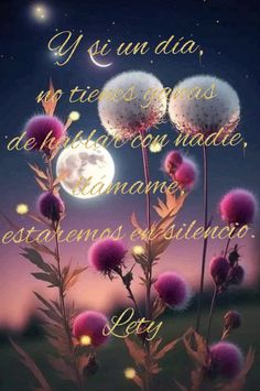 flowers with the moon in the background and words written below them that read y'uu un dia