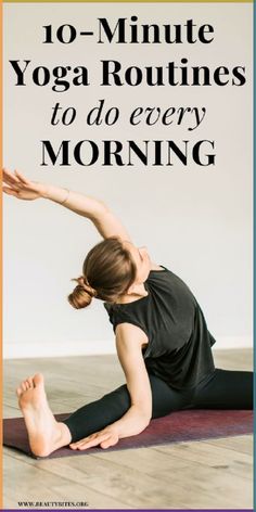 a woman doing yoga poses with the words 10 minute yoga routine to do every morning