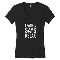 frankie says relax retro vintage Women's V-Neck T-Shirt I Work Hard, Modern Fit, V Neck Tee, Different Colors, Vintage Ladies, V Neck T Shirt