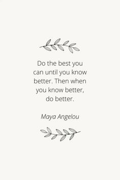 a quote from mary angelou about the best you can until you know better