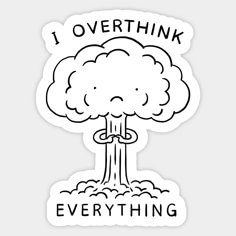 a sticker with the words i overthik everything in black and white on it