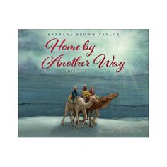 the book cover for home by another way, with three people riding on camels