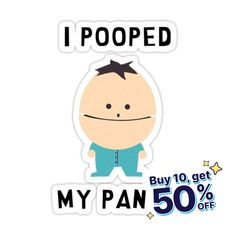 a sticker that says i pooped my pan 50 % off on the back