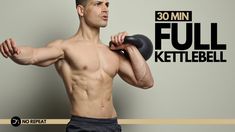 a man with no shirt holding a dumbble bar in front of his face and the words 30 min full kettlebell above him