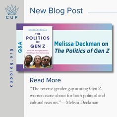 Graphic promoting a blog post about the book The Politics of Gen Z by Melissa Deckman. The image shows the book cover and a quote from the author. It tells readers to read more at cupblog.org and features the Columbia University Press crown logo. Gender And Sexuality, Generations Of Women, Gen Z, Coming Of Age