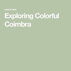 Exploring Colorful Coimbra Coimbra Portugal Restaurants, Life Calling, Rick Steves, 16th Century Art, Pedestrian Street, Law Student, Travel Articles, Travel News, What You Can Do