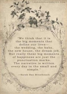 an old paper with a quote on it that says, we think that it is the big moments that define our lives