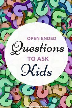 the words open ended questions to ask kids on top of colorful letters in a circle